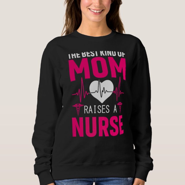 The Best Kind Of Mum Raises A Nurse Happy Nurse Da Sweatshirt (Front)