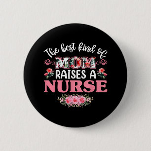 The Best Kind Of Mum Raises A Nurse Shirt 6 Cm Round Badge