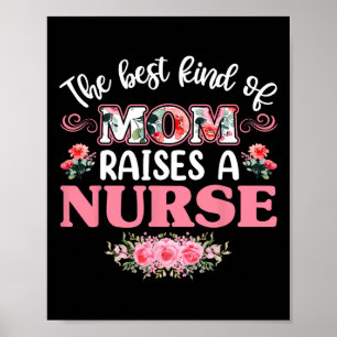 The Best Kind Of Mum Raises A Nurse Shirt Poster