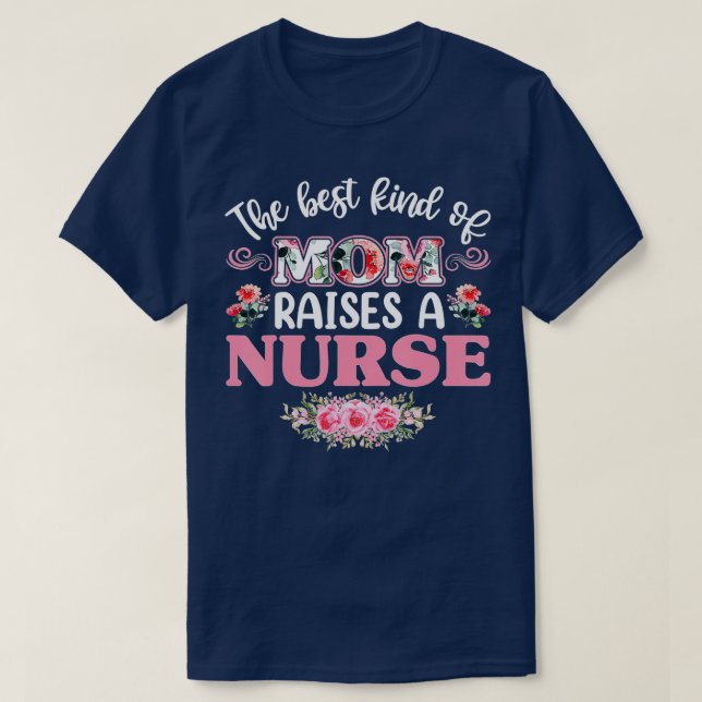The Best Kind of Mum Raises a nurse  T-Shirt (Design Front)