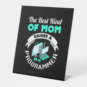 The Best Kind Of Mum Raises A Programmer Pedestal Sign