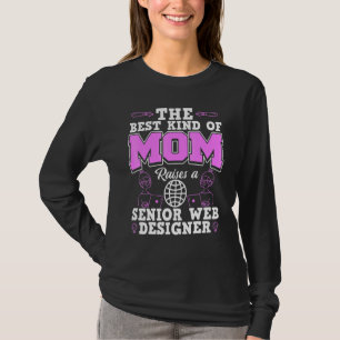The Best Kind Of Mum Raises A Senior Web Designer T-Shirt