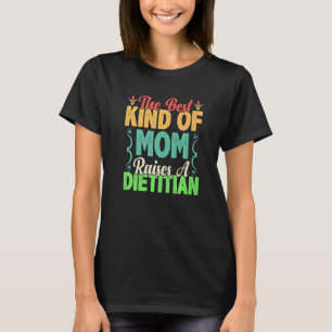 The Best Kind Of Mum  Registered Dietician Healthc T-Shirt