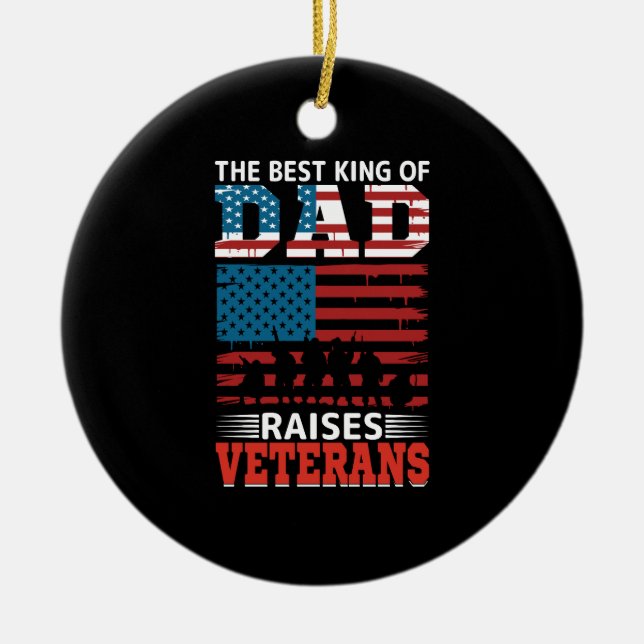 the best king of dad raises veterans ceramic ornament (Front)