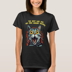 The best Lies are the no one believes, funny white T-Shirt