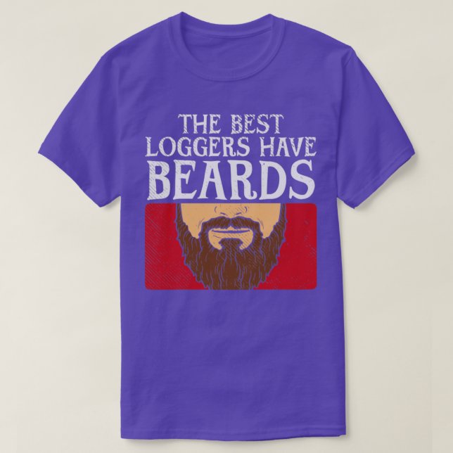 The Best Loggers Have Beards  T-Shirt (Design Front)