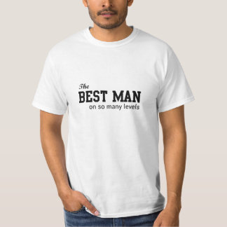 The Best Man On So Many Levels T-Shirt
