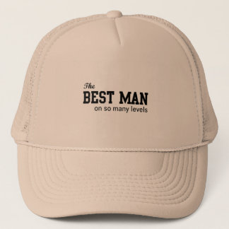 The Best Man On So Many Levels Trucker Hat