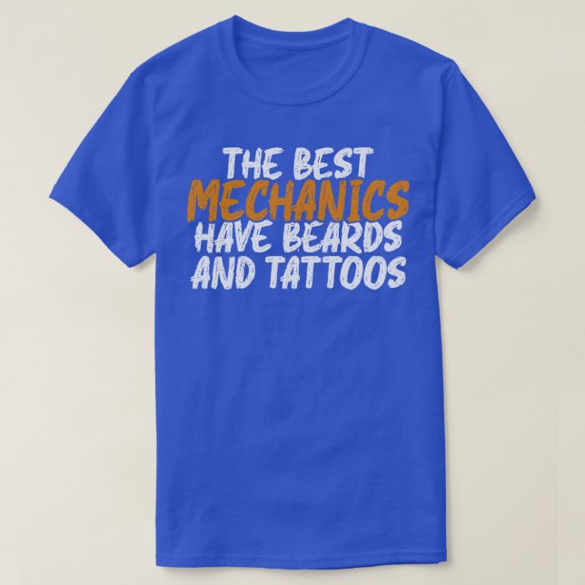 The Best Mechanics Have Beards And Tattoo T-Shirt (Design Front)
