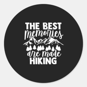 The Best Memories Are Made Hiking Classic Round Sticker
