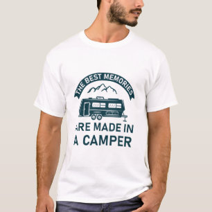 The best memories are made in a camper T-Shirt