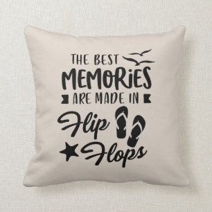 The best memories are made in flip flops cushion