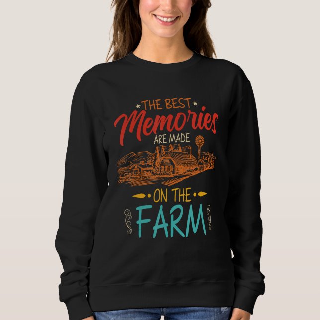The Best Memories Are Made On The Farms Sweatshirt (Front)