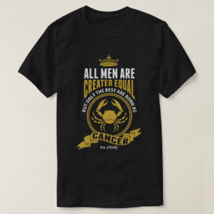 The Best Men are Born as Cancer T-Shirt