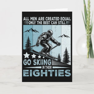 The Best Men Still Go Skiing In Their Eighties Fun Card