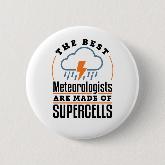 The Best Meteorologists Are Made of Supercells 6 Cm Round Badge (Front)