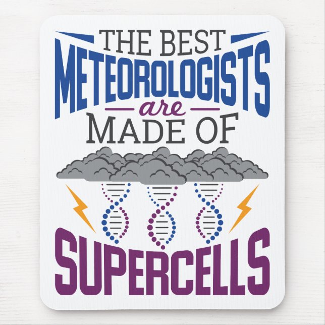 The Best Meteorologists Are Made Of Supercells Mouse Pad (Front)