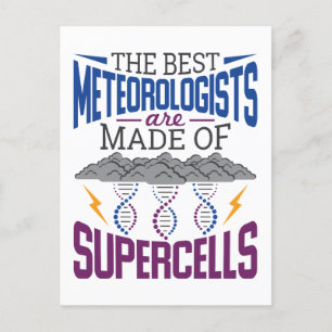 The Best Meteorologists Are Made Of Supercells Postcard