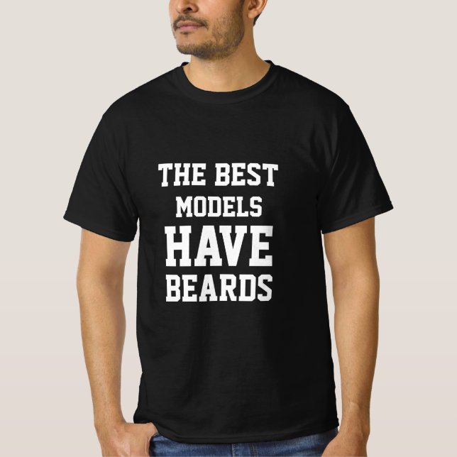 The Best Models Have Beards  T-Shirt (Front)