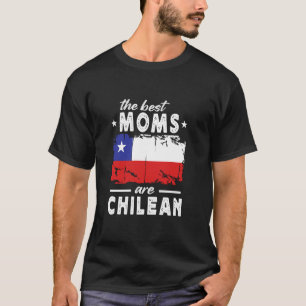 The Best Moms are Chilean Mother's Day Chile Flag T-Shirt