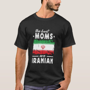 The Best Moms are Iranian Mother's Day Iran Flag T-Shirt