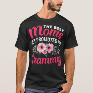 The Best Moms Get Promoted To Grammy Grandma Mothe T-Shirt