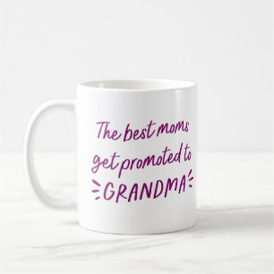 The Best Moms get promoted to Grandma Coffee Mug
