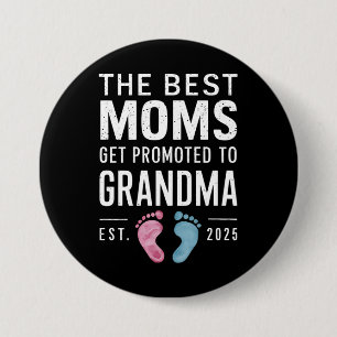The Best Moms Get Promoted To Grandma Est 2025 7.5 Cm Round Badge