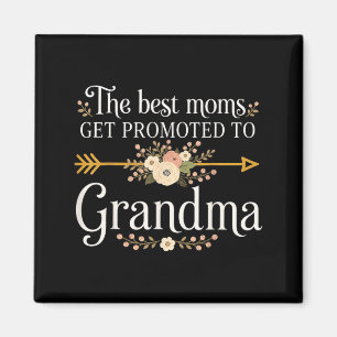 The Best Moms Get Promoted To Grandma Floral Magnet