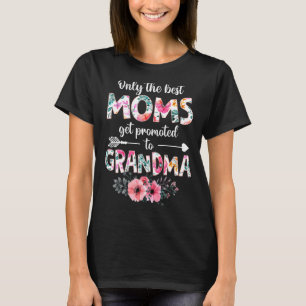 The Best Moms Get Promoted To Grandma Flower New G T-Shirt