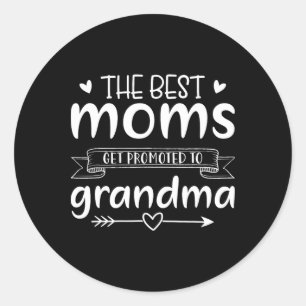 The Best Moms Get Promoted To Grandma Womens Mothe Classic Round Sticker