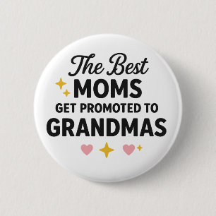 The Best Moms Get Promoted to Grandmas 6 Cm Round Badge