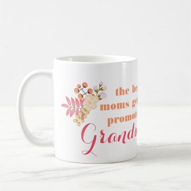 The Best Moms Get Promoted To Grandmas Mug (Left)