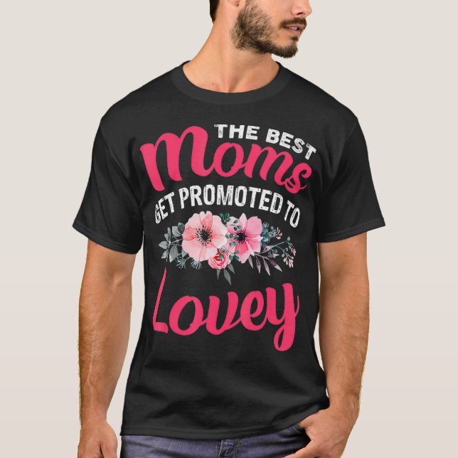 The Best Moms Get Promoted To Lovey Grandma Mother T-Shirt (Front)