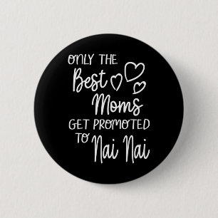 The Best Moms Get Promoted To Nai Nai China Chines 6 Cm Round Badge