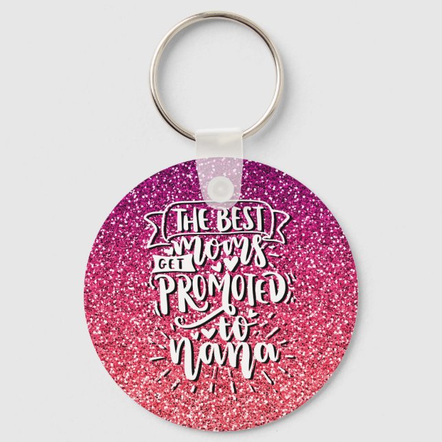 THE BEST MOMS GET PROMOTED TO NANA CUSTOM KEY RING (Front)