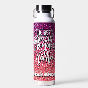 THE BEST MOMS GET PROMOTED TO NANA CUSTOM WATER BOTTLE