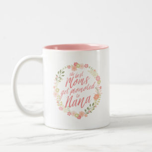 The Best Moms Get Promoted to Nana Two-Tone Coffee Mug
