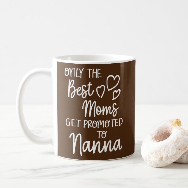 The Best Moms Get Promoted To Nanna for Special Coffee Mug (With Donut)