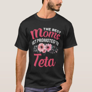 The Best Moms Get Promoted To Teta Grandma Mother' T-Shirt