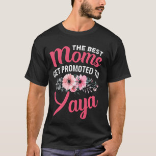 The Best Moms Get Promoted To Yaya Grandma Mother  T-Shirt