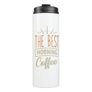 The best Morning coffee Thermal Tumbler