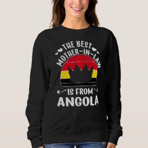 The Best Mother In Law Is Angolan Angola Mothers D Sweatshirt