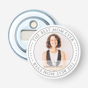 The Best Mum Ever Modern Classic Photo Bottle Opener