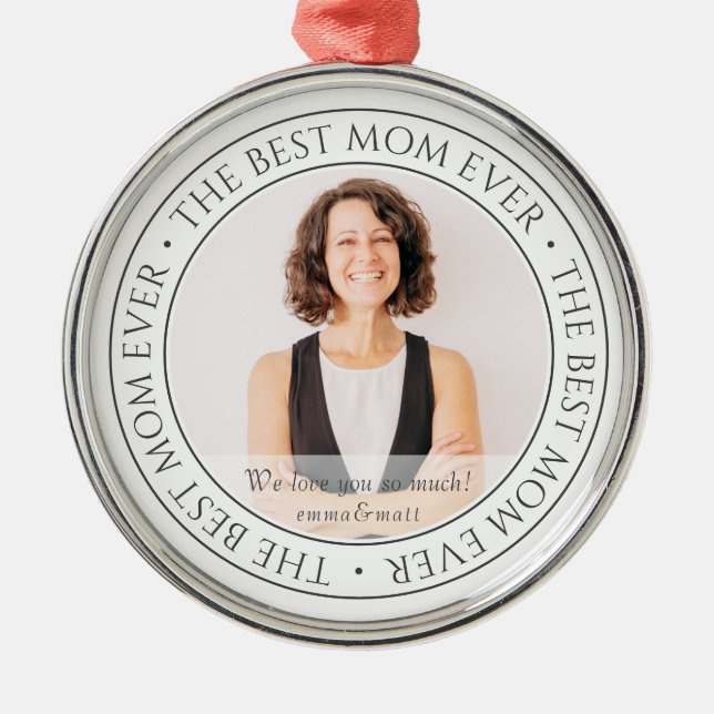 The Best Mum Ever Modern Classic Photo Metal Ornament (Front)