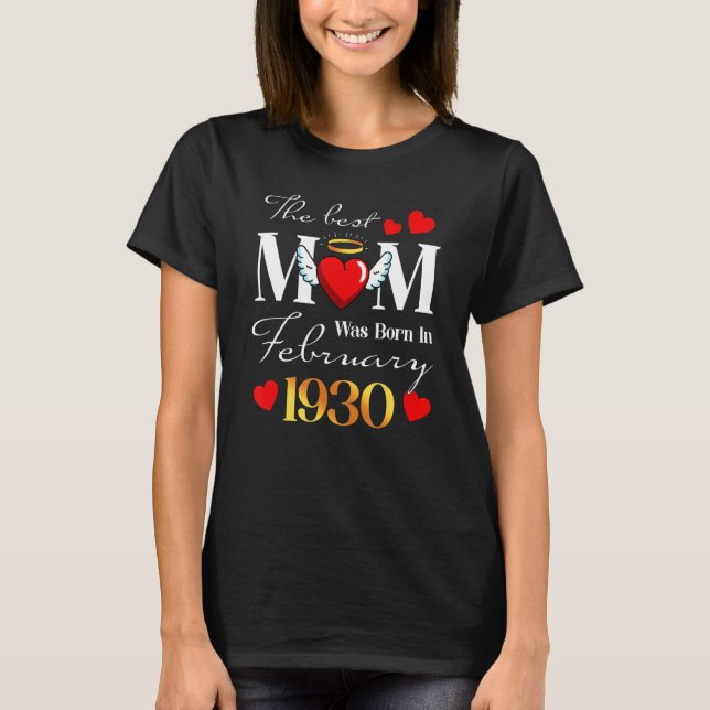 The Best Mum Was Born In February 1930 Happy Mothe T-Shirt (Front)