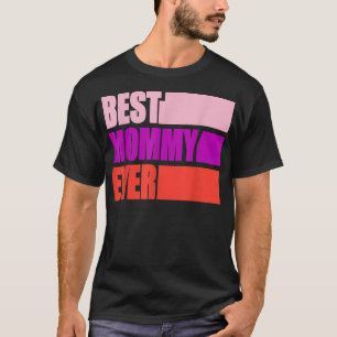 The Best Mummy Ever Mothers Day For The Best Mum T-Shirt