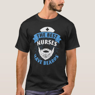 The Best Nurses Have Beards Funny Nurse Day T-Shirt