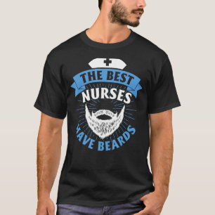 The Best Nurses Have Beards Funny Nurse Day T-Shirt