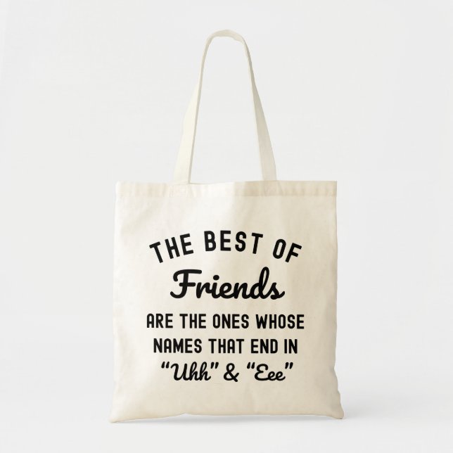 The Best Of Friends Are The Ones Whose Names Tote Bag (Front)